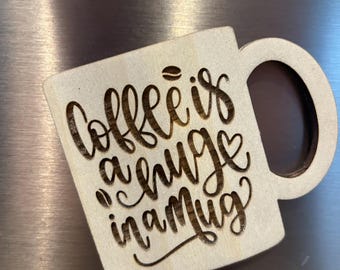 Wooden Coffee Mug Magnet - Coffee is a Hug in a Mug -  3.5" x 3"