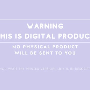 May include: A pale purple background with white text. The text reads "WARNING THIS IS DIGITAL PRODUCT NO PHYSICAL PRODUCT WILL BE SENT TO YOU". Below the text is "IF YOU WANT THE PRINTED VERSION, LINK IS IN DESCRIPTION".