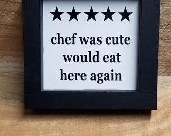 kitchen sign chef was cute would eat here again wooden sign