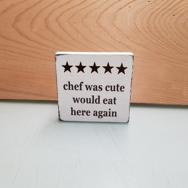 chef was cute would eat here again five star rating wood sign funny humor kitchen wooden sign