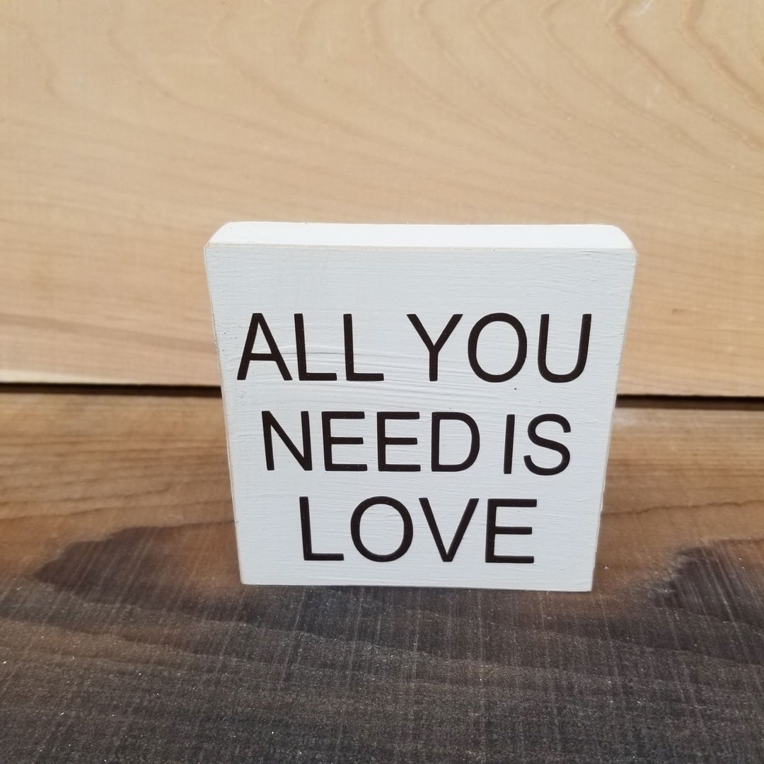 All You Need is Love Wooden Sign Quote Sign Etsy