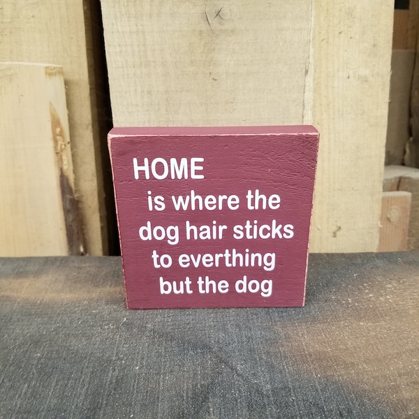 home is where the dog hair sticks to everything but the dog wooden sign dog lover sign