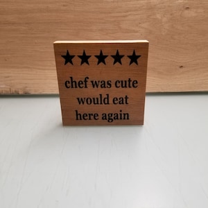 chef was cute would eat here again five stars wood sign kitchen sign funny sign humor sign