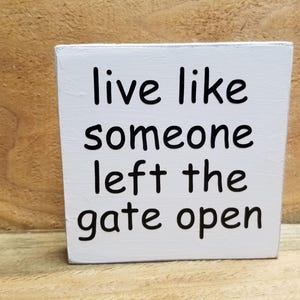 live like someone left the gate open wood sign humor sign farmhouse wood sign