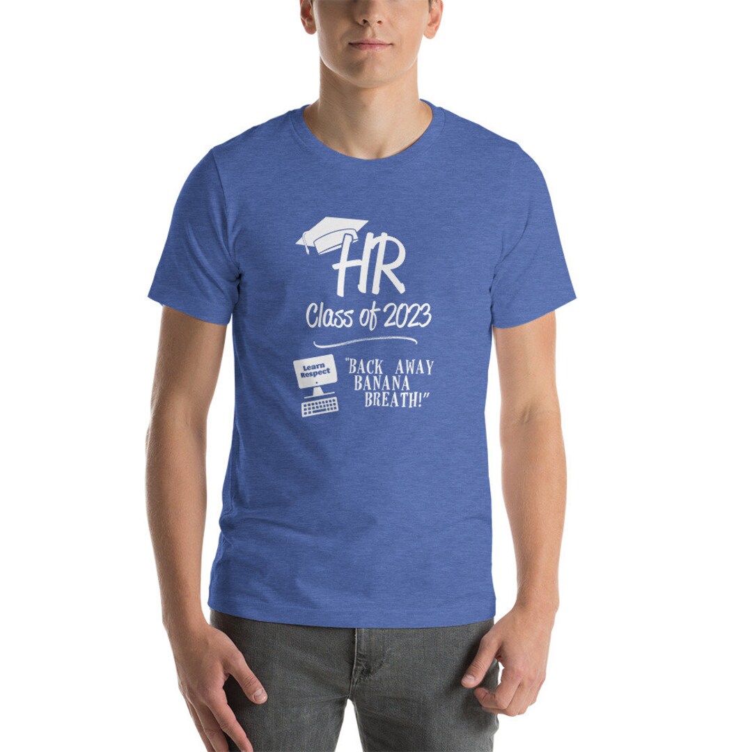 HR Class of 2023 Back Away Banana Breath Ityslinspired Unisex Tshirt