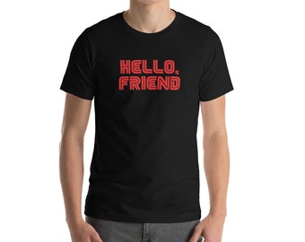 Hello, Friend - Mr. Robot inspired Unisex T-Shirt