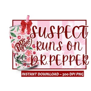 Suspect Runs on Dr Pepper PNG: Design (Digital Download)