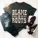 Blame It All On My Roots Tee, Country music T-shirt, cute womens shirt, Concert T-shirt, Southern Rodeo graphic cowgirl western tee shirt 