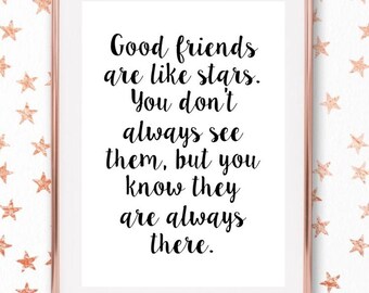 Good friends are like stars - Monochrome Quote/Home Print/Friendship Quote