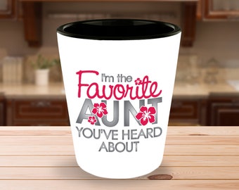 Favorite Aunt Shot Glass | 1.5 oz Ceramic Shotglass | Favorite Aunt You've Heard About | Family Gift from Niece Nephew