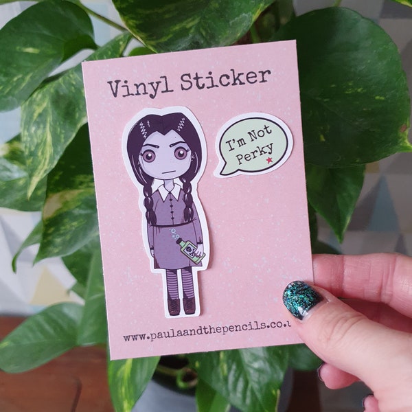 Wednesday Addams Vinyl sticker - The Addams Family - Halloween - Emo - Goth - Gift - Art Doll - I'm Not Perky - Creepy Cute - Morticia