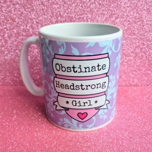 Obstinate Headstrong Girl Mug - Jane Austen - Pride and Prejudice - Mr Darcy - Elizabeth Bennet - Literary Gift - Book Lover - Homeware