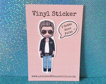 May include: Vinyl sticker featuring a cartoon illustration of a man wearing a black leather jacket, sunglasses, and jeans. The sticker includes the text "I Gotta Have Faith" in a speech bubble.
