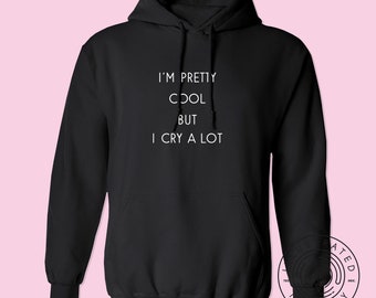FASHIONISGREAT Im Pretty Cool But I Cry A Lot Crewneck Sweatshirt FASHIONISGREAT Im Pretty Cool But I Cry A Lot Crewneck Sweatshirt