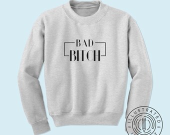 Bitch SWEATER JUMPER hipster swag SWEATSHIRT