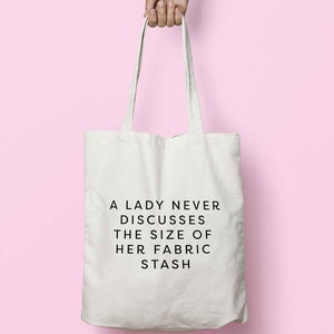 A Lady Never Discusses The Size Of Her Fabric Stash Tote Bag Long Handles K2572
