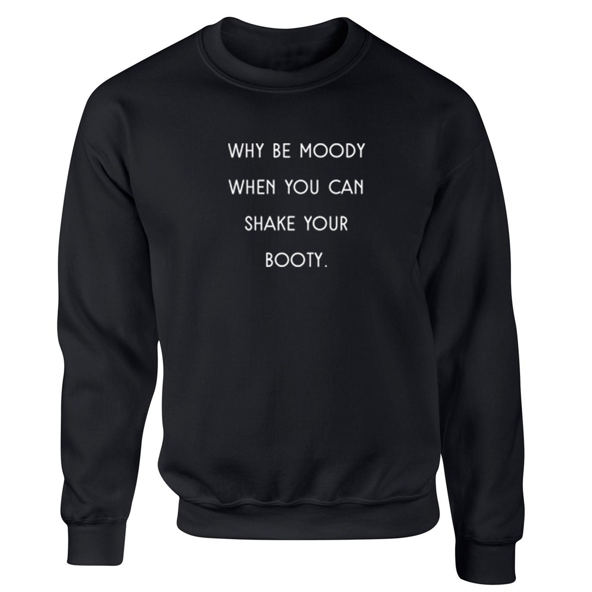Why Be Moody When You Can Shake Your Booty übersetzung