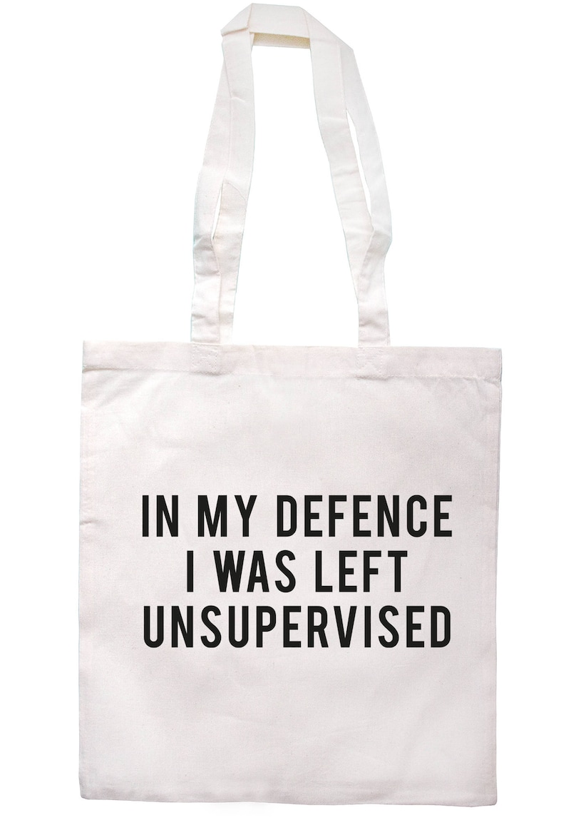 In My Defence I Was Left Unsupervised Tote Bag Long Handles TB2005