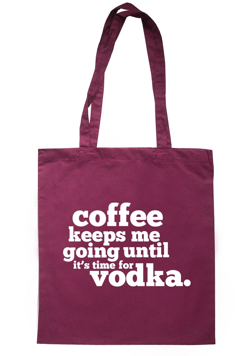Coffee Keeps Me Going Until It/'s Time For Vodka Tote Bag Long Handles TB1692