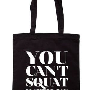 You Can't Squat With Us Tote Bag Long Handles TB0009 - Etsy