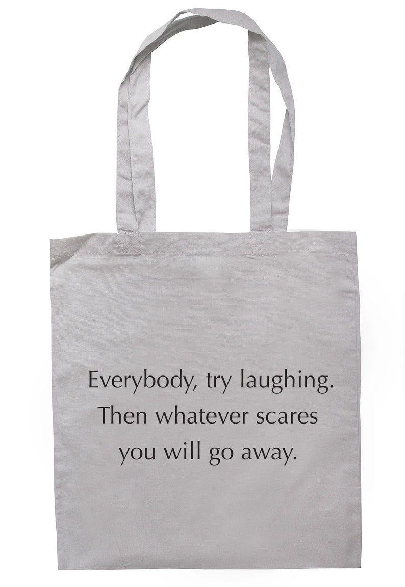 Then Whatever Scares You Will Go Away Tote Bag Long Handles S0647 Try Laughing Everybody
