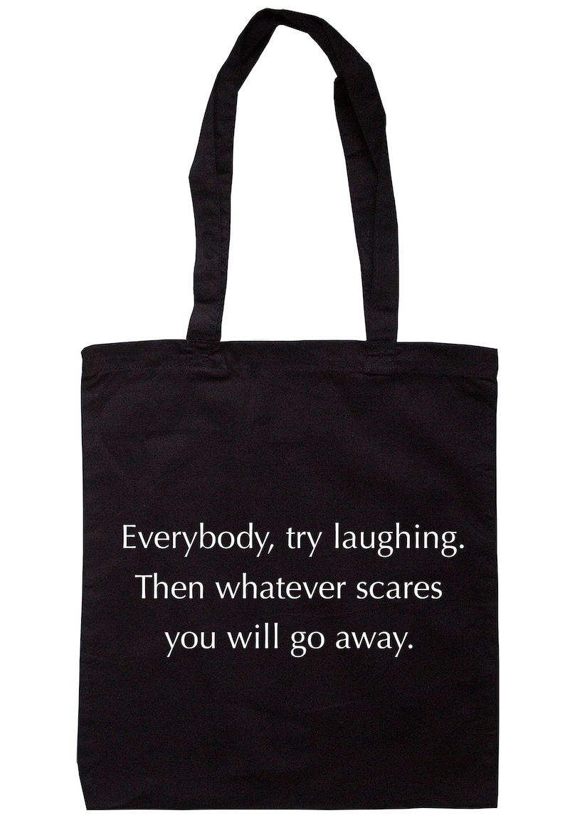 Then Whatever Scares You Will Go Away Tote Bag Long Handles S0647 Try Laughing Everybody