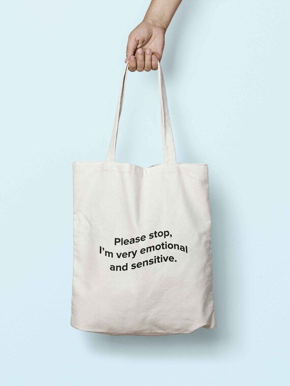 Please Stop I m Very Emotional and Sensitive Tote Bag Long