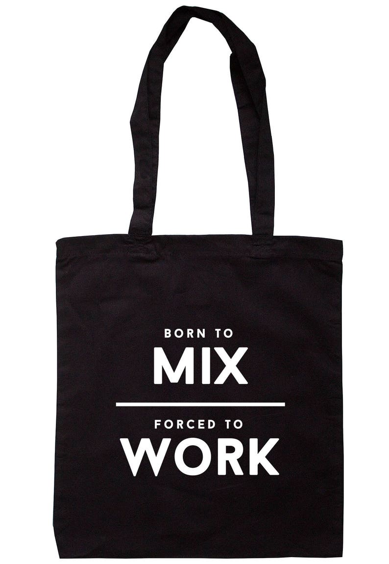 Born To Mix Forced To Work Tote Bag Long Handles TB1829