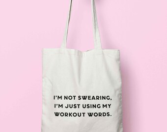 I'm Not Swearing, I'm Just Using My Workout Words Tote Bag Long Handles S1604