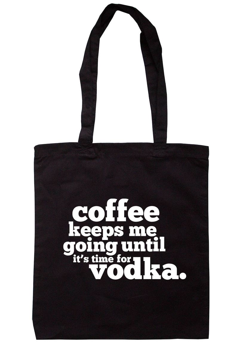 Coffee Keeps Me Going Until It/'s Time For Vodka Tote Bag Long Handles TB1692
