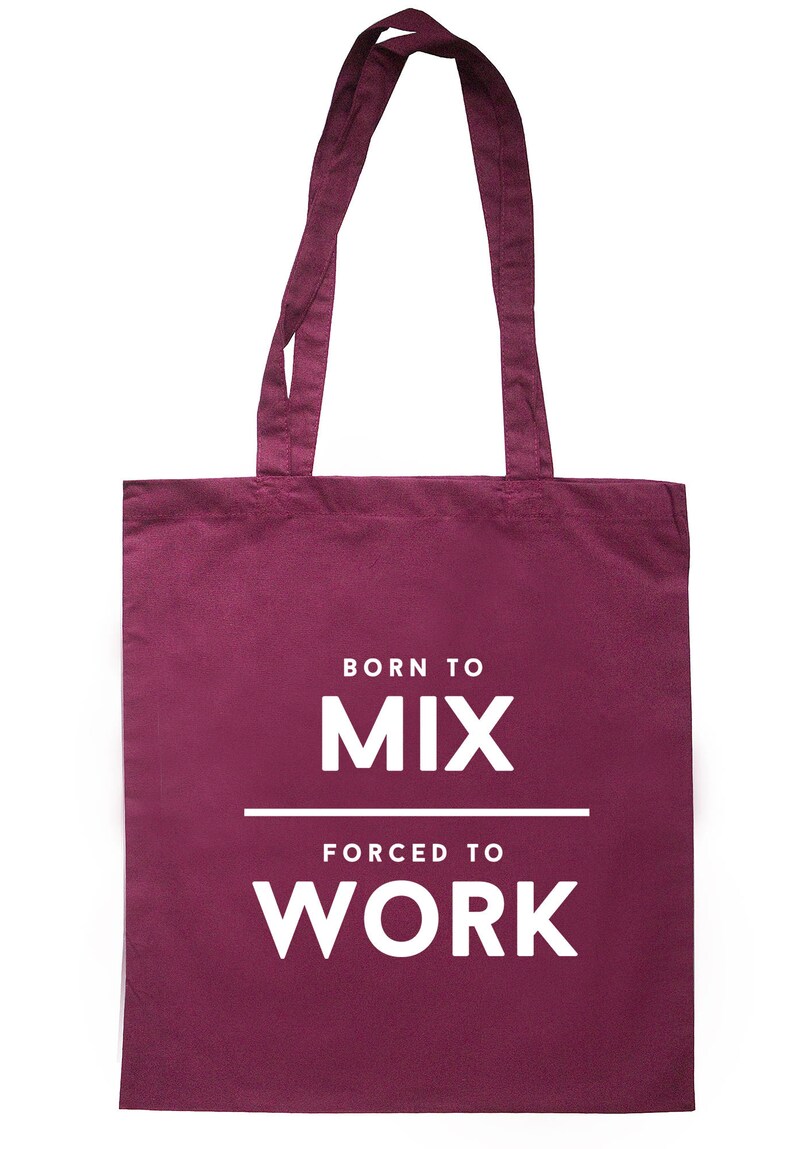 Born To Mix Forced To Work Tote Bag Long Handles TB1829