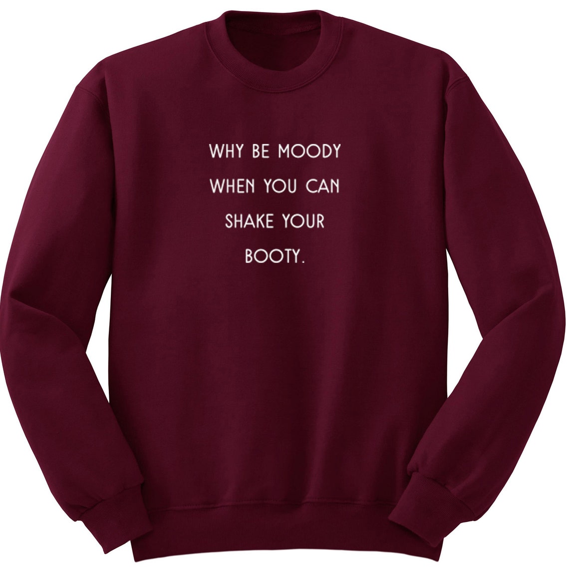 Why Be Moody When You Can Shake Your Booty Ubersetzung