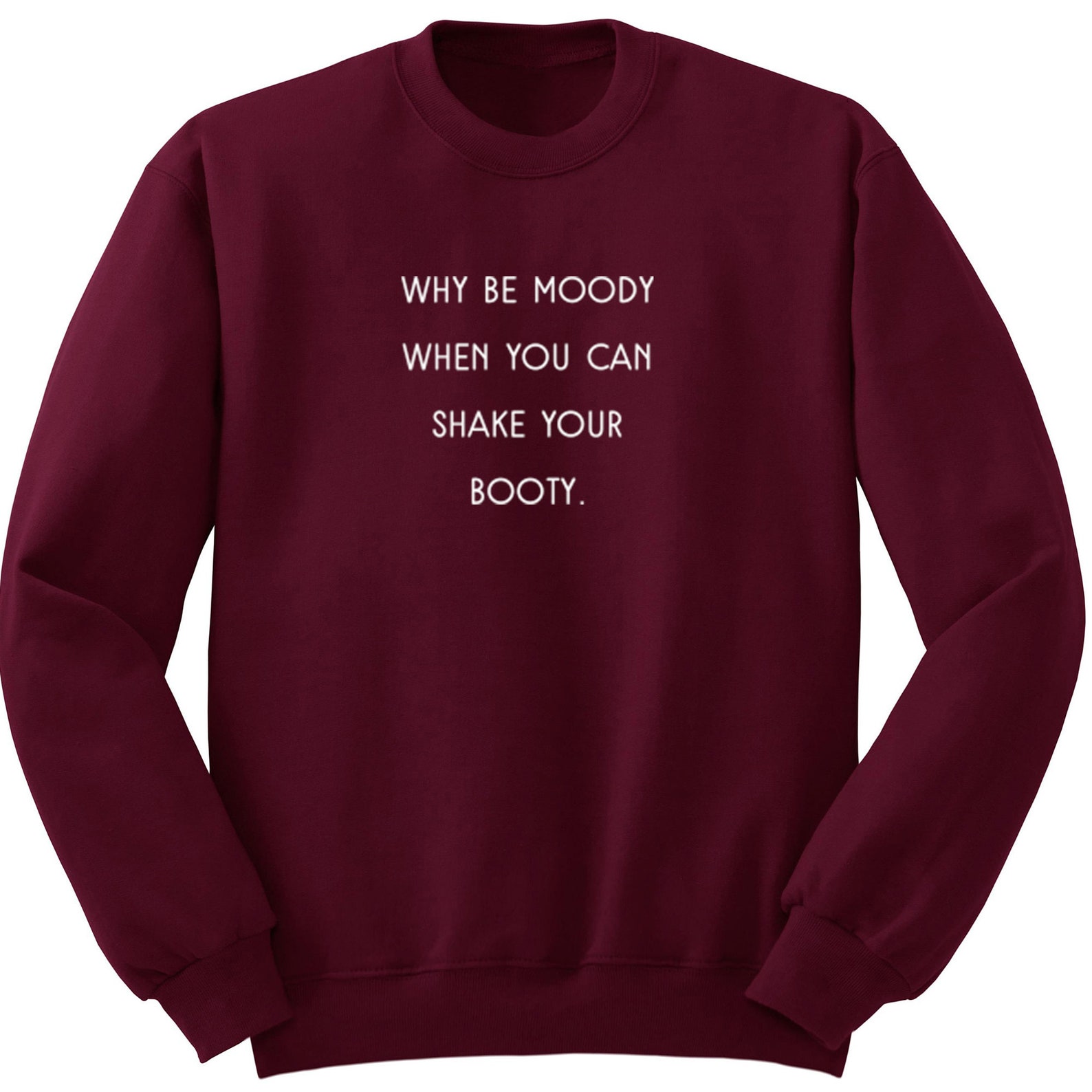 Why Be Moody When You Can Shake Your Booty übersetzung