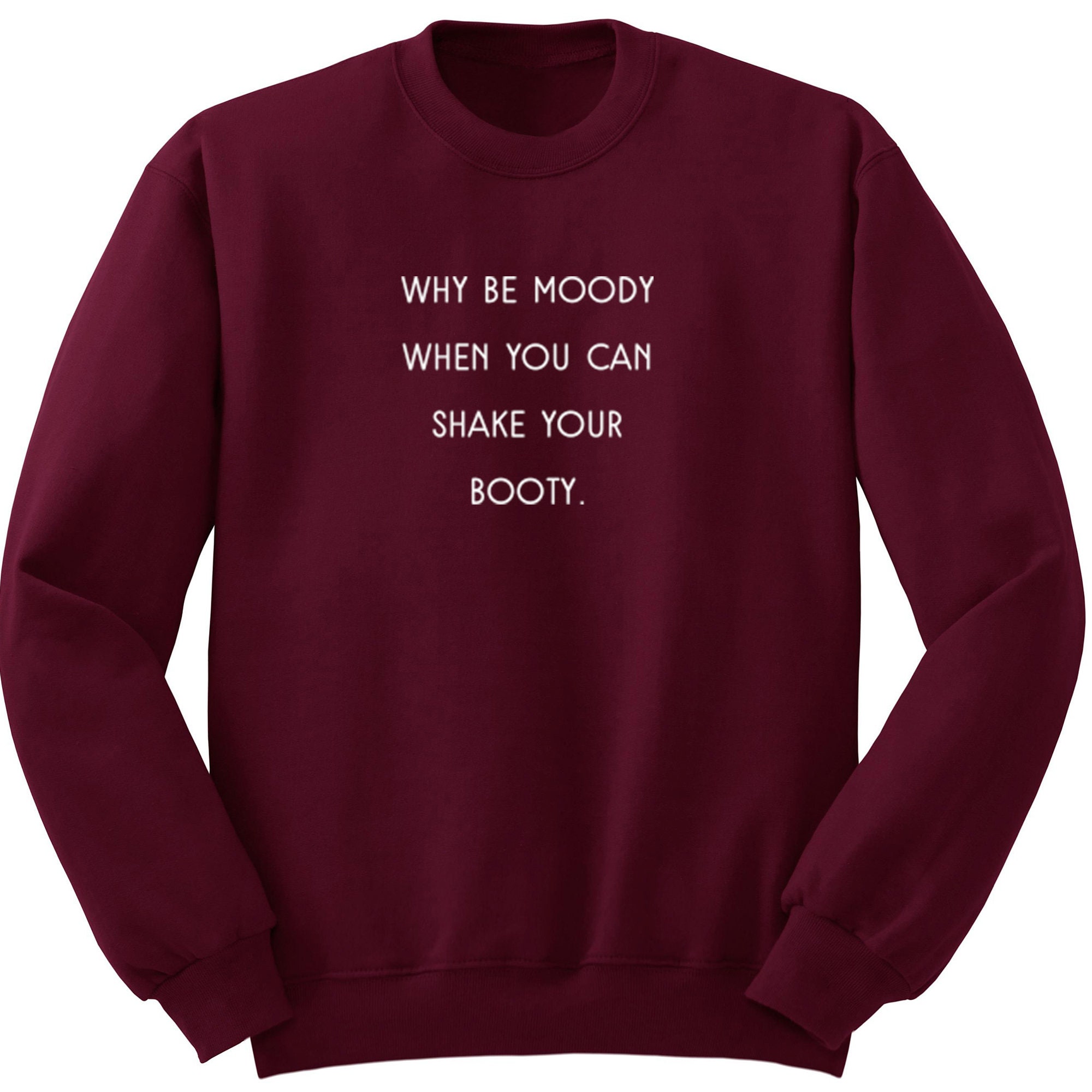 Why Be Moody When You Can Shake Your Booty übersetzung