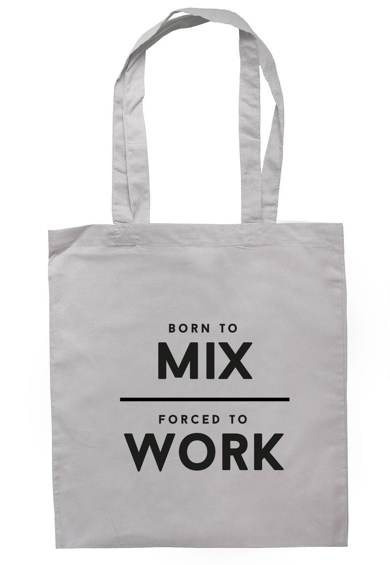 Born To Mix Forced To Work Tote Bag Long Handles TB1829