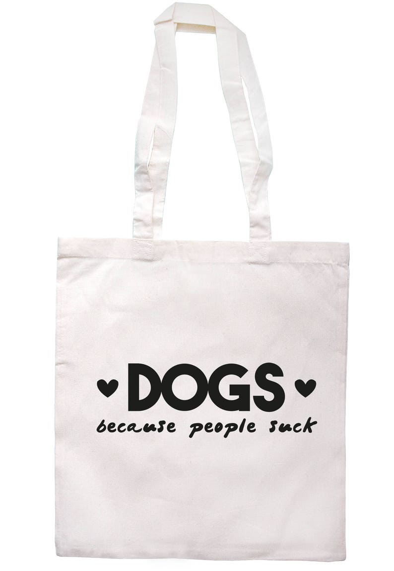 Dogs Because People Suck Tote Bag Long Handles TB1856