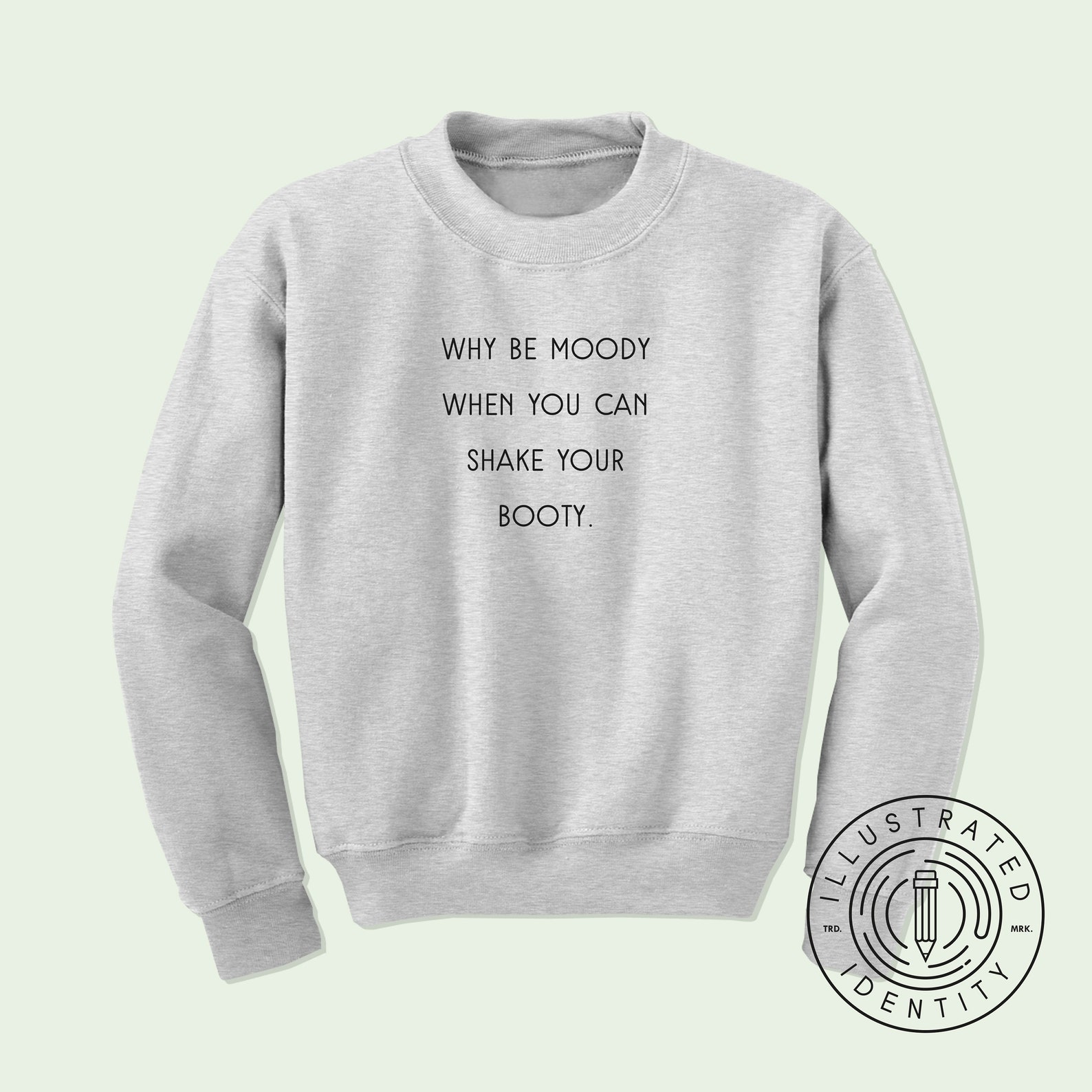Why Be Moody When You Can Shake Your Booty übersetzung