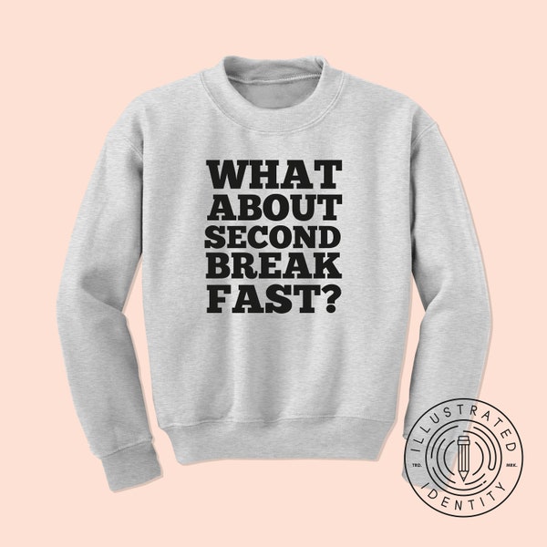 What About Second Breakfast? unisex fit jumper sweatshirt K0693