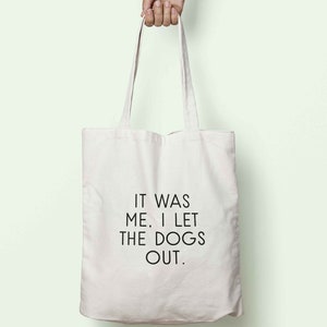 It Was Me, I Let The Dogs Out. Tote Bag Long Handles S0899