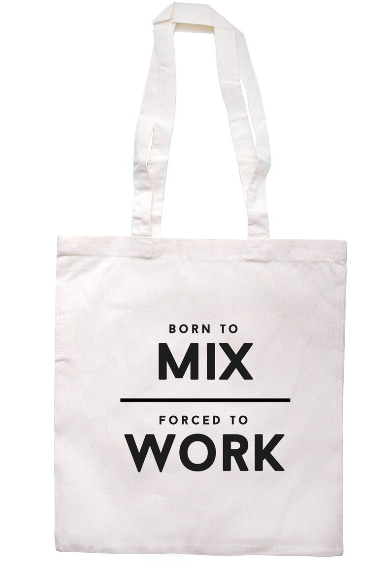 Born To Mix Forced To Work Tote Bag Long Handles TB1829