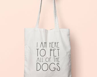 I Am Here To Pet All Of The Dogs Tote Bag Long Handles TB0582
