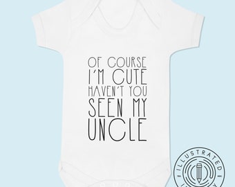 Of Course I'm Cute Haven't You Seen My Uncle unisex short sleeve baby vest babygrow K1380