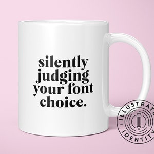 Silently Judging Your Font Choice Double Sided Print Customisable 10oz Ceramic Mug K3028