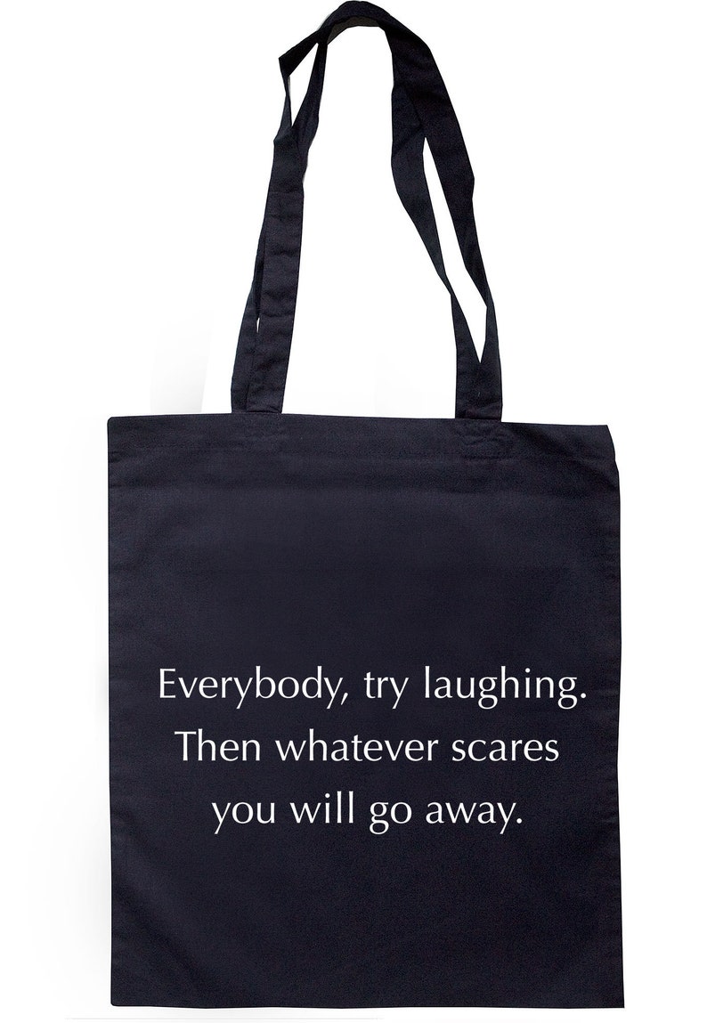 Then Whatever Scares You Will Go Away Tote Bag Long Handles S0647 Try Laughing Everybody