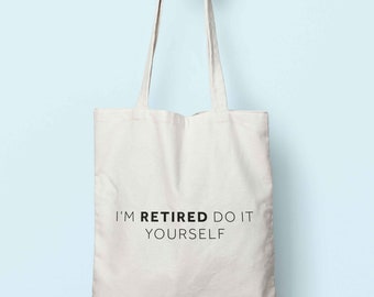 I'm Retired Do It Yourself Tote Bag Long Handles K2706