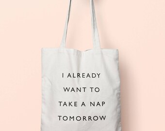 I Already Want To Take A Nap Tomorrow Tote Bag Long Handles TB00576