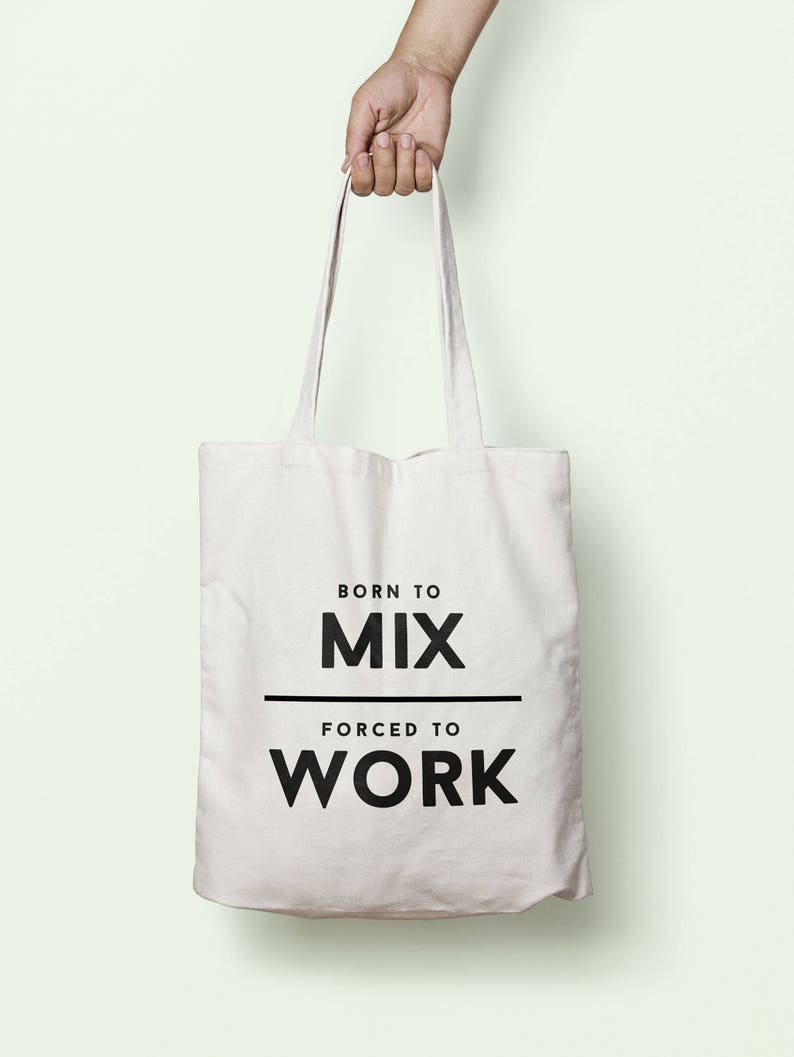 Born To Mix Forced To Work Tote Bag Long Handles TB1829