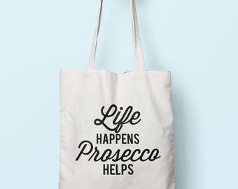 Life Happens Prosecco Helps Tote Bag Long Handles TB1601