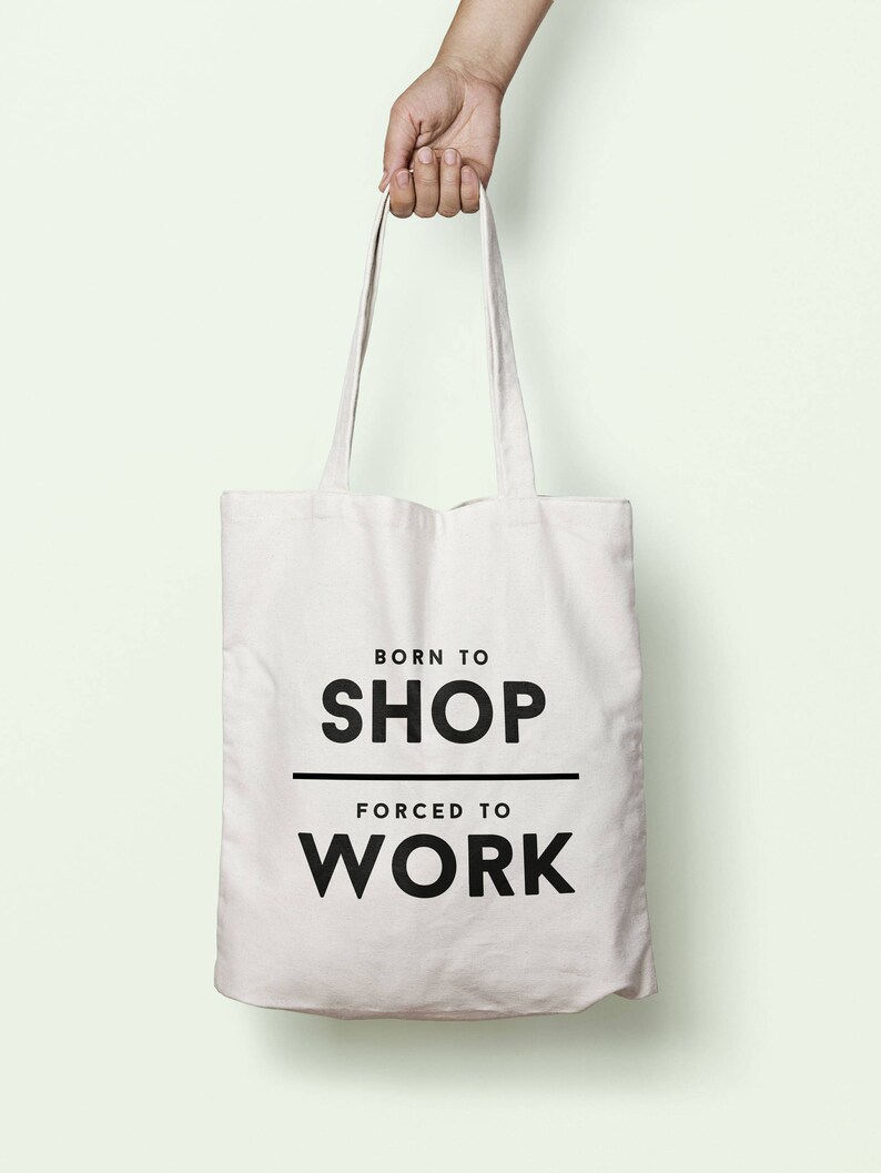 Born To Shop Forced To Work Tote Bag Long Handles TB1812