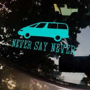 The original/ never say never minivan window decal/ funny minivan decal/ parent stickers/Minivan Decal / Mom Van Decal / Minivan Sticker /